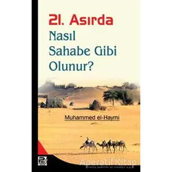 21. Asırda Nasıl Sahabe Gibi Olunur? - Muhammed el-Haymi - Karınca & Polen Yayınları