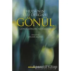 Hudanın Ulu Dergahı Gönül - Derleme - Buhara Yayınları