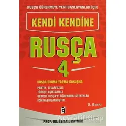 Rusça Öğrenmeye Yeni Başlayanlar İçin - Kendi Kendine Rusça 4 - İsmail Kaynak - Asil Yayın Dağıtım