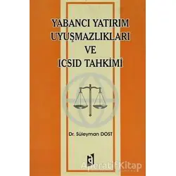 Yabancı Yatırım Uyuşmazlıkları ve ICSID Tahkimi - Süleyman Dost - Asil Yayın Dağıtım