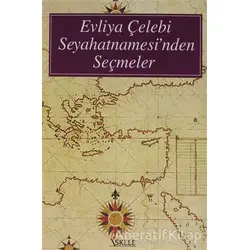 Evliya Çelebi Seyahatnamesi’nden Seçmeler - Evliya Çelebi - İskele Yayıncılık