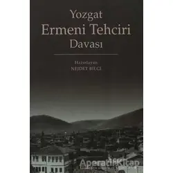 Yozgat Ermeni Tehciri Davası - Nejdet Bilgi - Kitabevi Yayınları