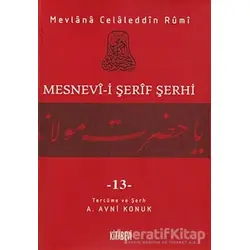 Mesnevi-i Şerif Şerhi Cilt: 13 - Mevlana Celaleddin Rumi - Kitabevi Yayınları