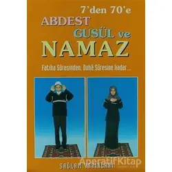 7den 70e Abdest Gusül ve Namaz (Küçük Boy) - Kolektif - Sağlam Yayınevi