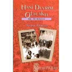 Hani Devrim Olacaktı Bir 78 Romanı - Nazmi Gökçeli - Chiviyazıları Yayınevi
