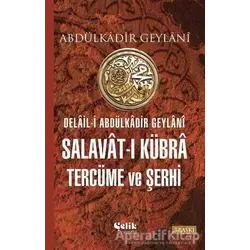 Salavat-ı Kübra Tercüme ve Şerhi - Abdülkadir Geylani - Çelik Yayınevi