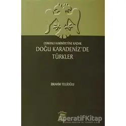 Osmanlı Hakimiyetine Kadar Doğu Karadeniz’de Türkler - İbrahim Tellioğlu - Serander Yayınları