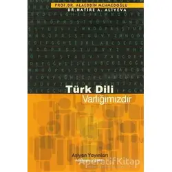 Türk Dili Varlığımızdır - Alaeddin Mehmedoğlu - Aşiyan Yayınları