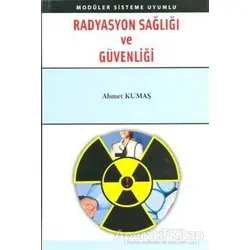 Radyasyon Sağlığı ve Güvenliği - Ahmet Kumaş - Palme Yayıncılık