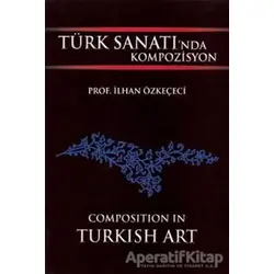 Türk Sanatında Kompozisyon - İlhan Özkeçeci - Yazıgen Yayınevi