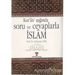 Kur’an Işığında Soru ve Cevaplarla İslam Cilt:4 - Süleyman Ateş - Yeni Ufuklar Neşriyat