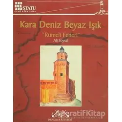 Kara Deniz Beyaz Işık Rumeli Feneri - Ali Soysal - Denizler Kitabevi