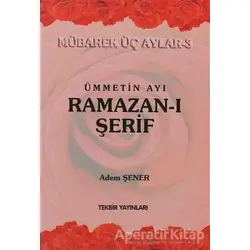 Ümmetin Ayı Ramazan-ı Şerif - Adem Şenel - Tekbir Yayınları