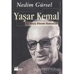 Yaşar Kemal Bir Geçiş Dönemi Romancısı - Nedim Gürsel - Doğan Kitap