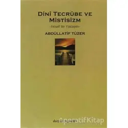 Dini Tecrübe ve Mistisizm - Abdüllatif Tüzer - Dergah Yayınları