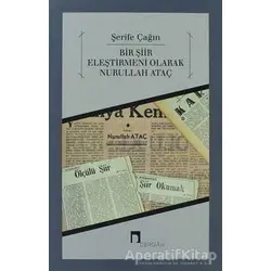 Bir Şiir Eleştirmeni Olarak Nurullah Ataç - Şerife Çağın - Dergah Yayınları
