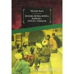 Buhara Bursa Bosna - Mustafa Kara - Dergah Yayınları
