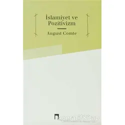 İslamiyet ve Pozitivizm - Auguste Comte - Dergah Yayınları