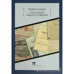 Uygulamalı Osmanlı Türkçesi - Menderes Coşkun - Dergah Yayınları