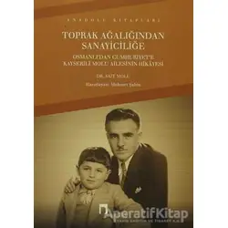 Toprak Ağalığından Sanayiciliğe - Kolektif - Dergah Yayınları