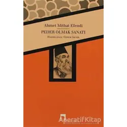 Peder Olmak Sanatı - Ahmet Mithat - Dergah Yayınları