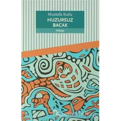 Huzursuz Bacak - Mustafa Kutlu - Dergah Yayınları