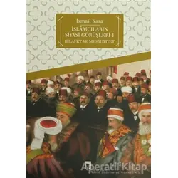 İslamcıların Siyasi Görüşleri 1 - İsmail Kara - Dergah Yayınları