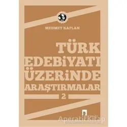 Türk Edebiyatı Üzerinde Araştırmalar 2 - Mehmet Kaplan - Dergah Yayınları