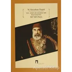19. Asrın Benzersiz Bir Politekniği Münif Paşa - M. Kayahan Özgül - Dergah Yayınları