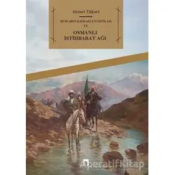 Rusların Kafkasyayı İstilası ve Osmanlı İstihbarat Ağı - Ahmet Yüksel - Dergah Yayınları