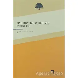 Omurgasızlaştırılmış Türklük - Ş. Teoman Duralı - Dergah Yayınları