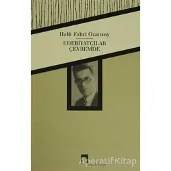 Edebiyatçılar Çevremde - Halit Fahri Ozansoy - Dergah Yayınları