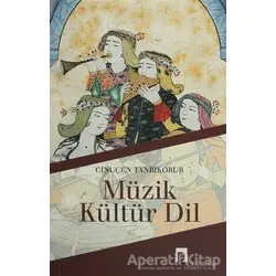 Müzik, Kültür, Dil - Cinuçen Tanrıkorur - Dergah Yayınları