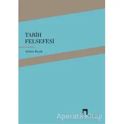 Tarih Felsefesi - Ayhan Bıçak - Dergah Yayınları