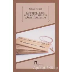 Eski Türklerde Yazı, Kağıt, Kitap ve Kağıt Damgaları - Şinasi Tekin - Dergah Yayınları