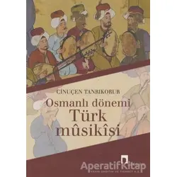 Osmanlı Dönemi Türk Musikisi - Cinuçen Tanrıkorur - Dergah Yayınları