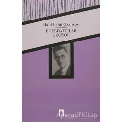 Edebiyatçılar Geçiyor - Halit Fahri Ozansoy - Dergah Yayınları