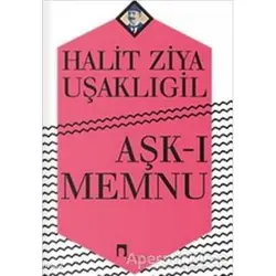 Aşk-ı Memnu - Halid Ziya Uşaklıgil - Dergah Yayınları