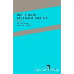 Heideggerin Geç Dönem Felsefesi - Julian Young - Dergah Yayınları