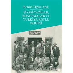 Siyasi Yazılar, Konuşmalar ve Türkiye Köylü Partisi - Remzi Oğuz Arık - Dergah Yayınları