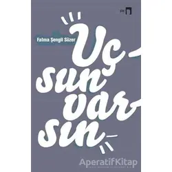 Uçsun Varsın - Fatma Şengil Süzer - Dergah Yayınları
