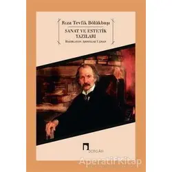 Sanat ve Estetik Yazıları - Rıza Tevfik Bölükbaşı - Dergah Yayınları