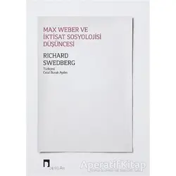 Max Weber ve İktisat Sosyolojisi Düşüncesi - Richard Swedberg - Dergah Yayınları
