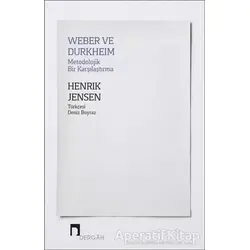 Weber ve Durkheim - Metodolojik Bir Karşılaştırma - Henrik Jensen - Dergah Yayınları