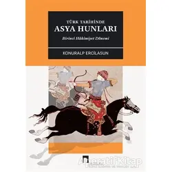 Türk Tarihinde Asya Hunları Birinci Hakimiyet Dönemİ - Konuralp Ercilasun - Dergah Yayınları