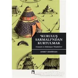 Kuruluş Sarmalı’ndan Kurtulmak - Ahmet Demirhan - Dergah Yayınları