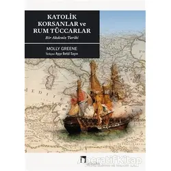 Katolik Korsanlar ve Rum Tüccarlar - Molly Greene - Dergah Yayınları