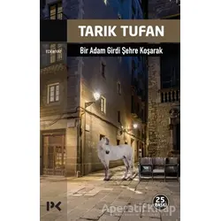 Bir Adam Girdi Şehre Koşarak - Tarık Tufan - Profil Kitap