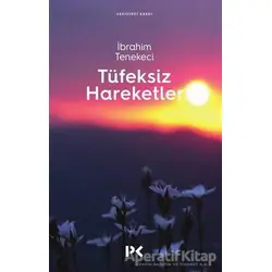 Tüfeksiz Hareketler - İbrahim Tenekeci - Profil Kitap