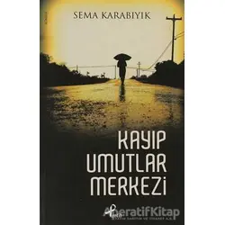 Kayıp Umutlar Merkezi - Sema Karabıyık - Profil Kitap